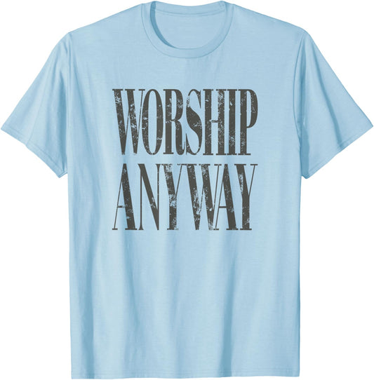 Worship Anyway Distressed Christian T-Shirt - T-Shirt | Light Blue