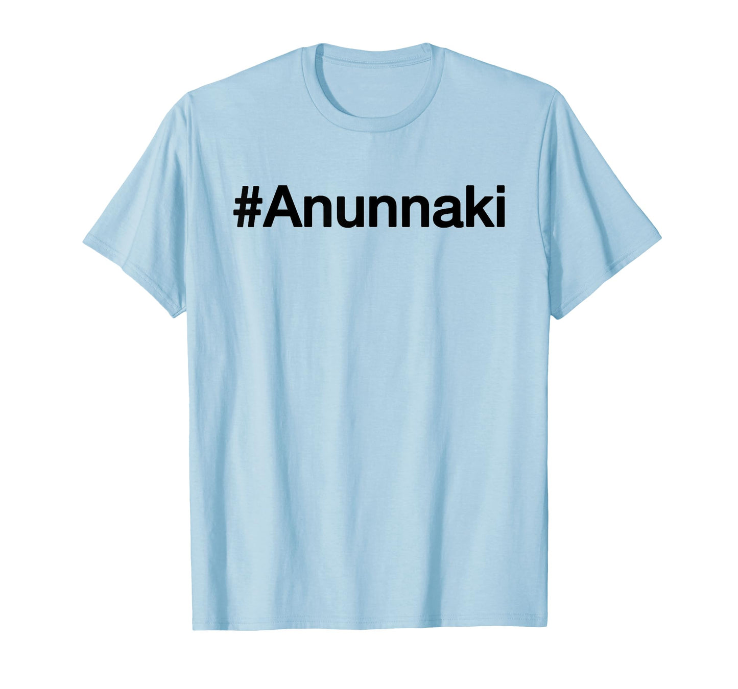 Hashtag Annunaki | # Annunaki | Alien Astronauts T-Shirt