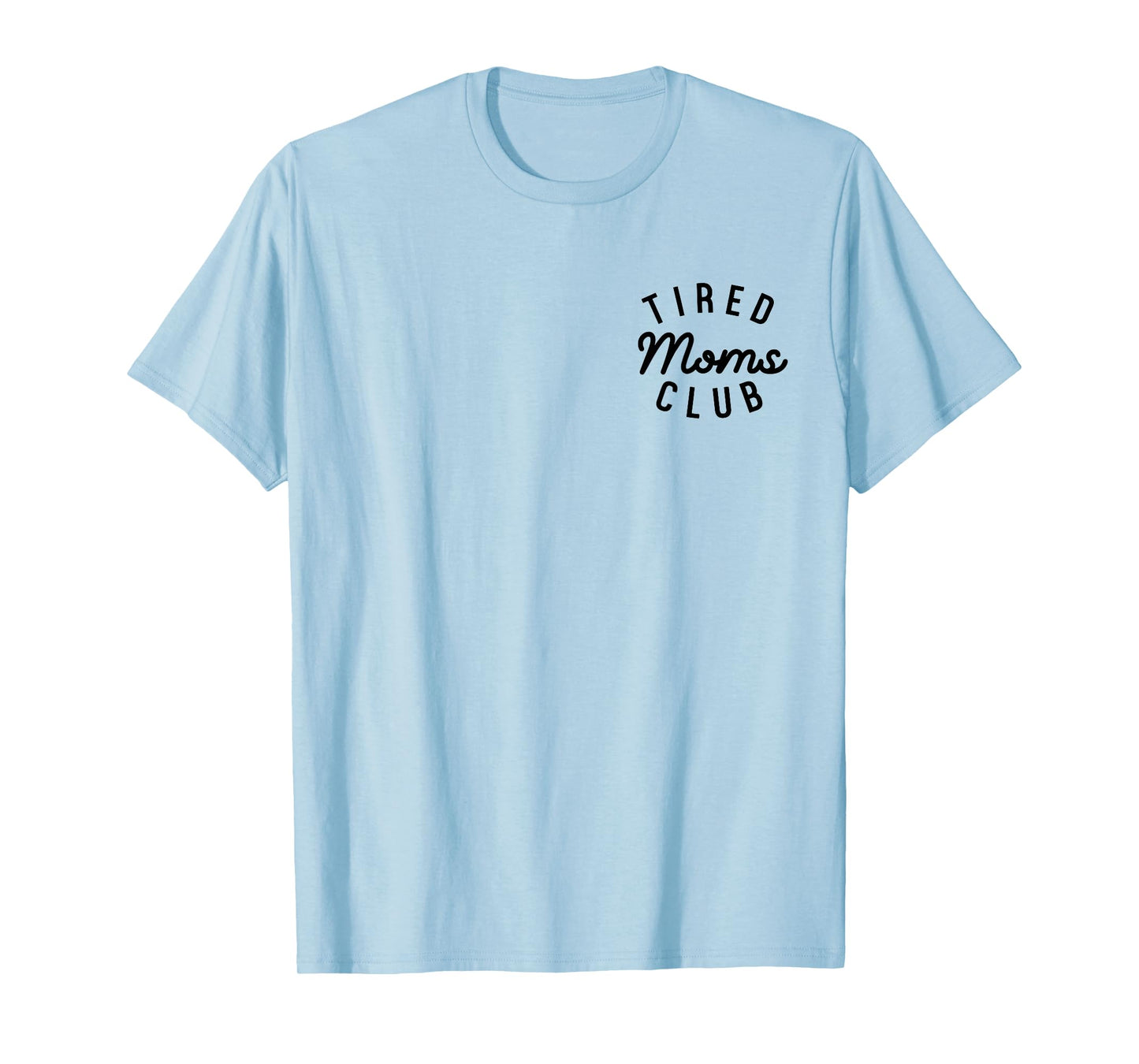 Tired Moms Club Cool Moms Mother’s Day Mom Appreciation T-Shirt