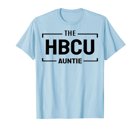 The HBCU auntie for favorite aunt fun aunties loving aunts T-Shirt