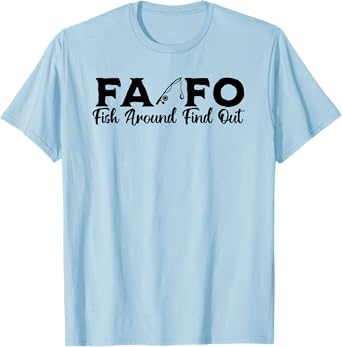 FOFA Fish Around Find Out Bold Funny Fishing T-Shirt
