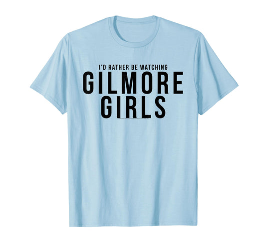 Gilmore Girls I'd Rather Be Watching Gilmore Girls TV Show T-Shirt