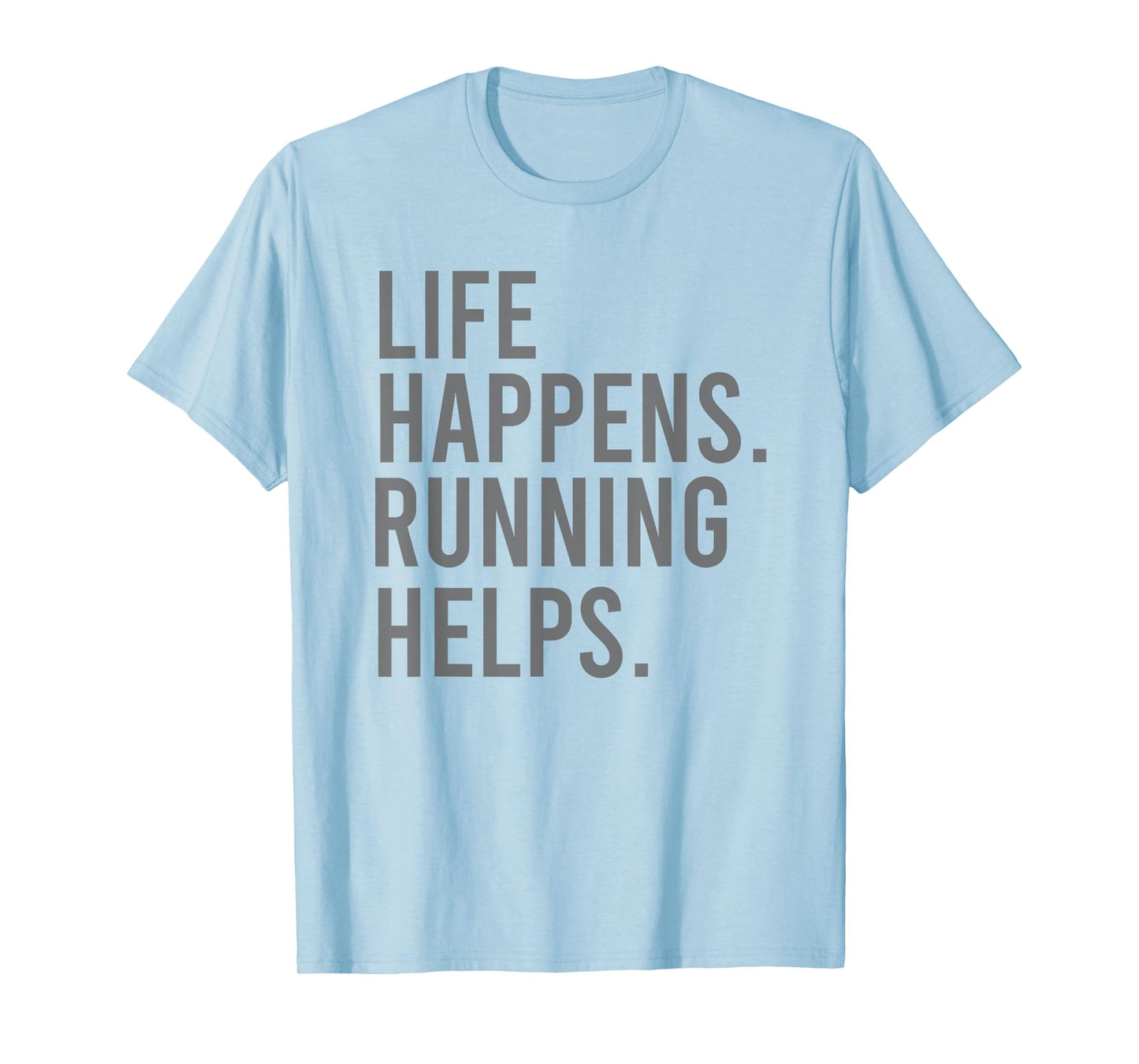 life happens running helps T-Shirt