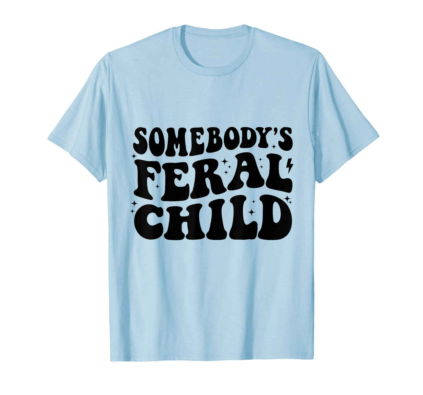 Somebody's Feral Child Funny Toddler T-Shirt
