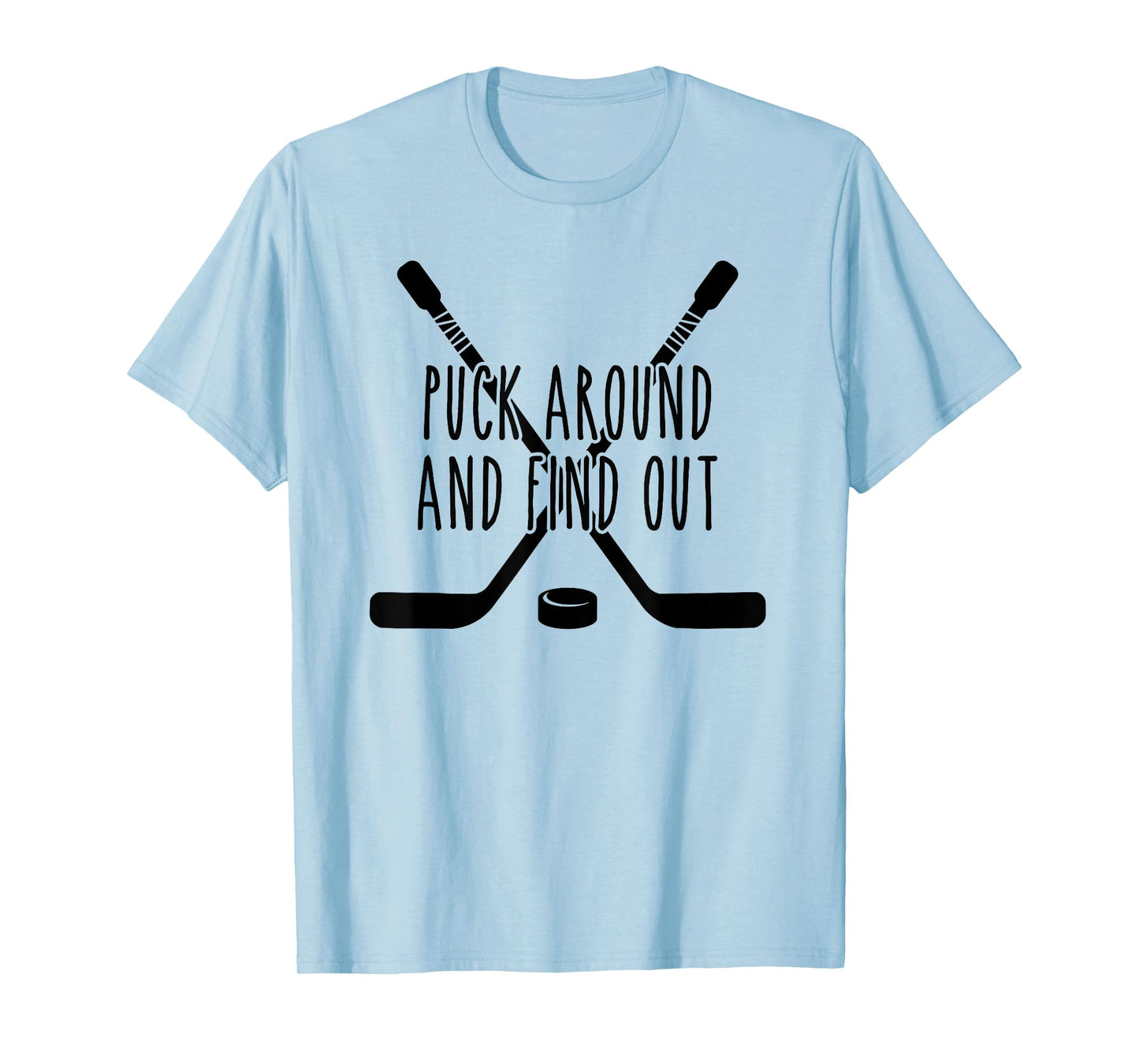 Puck Around and Find Out T-Shirt