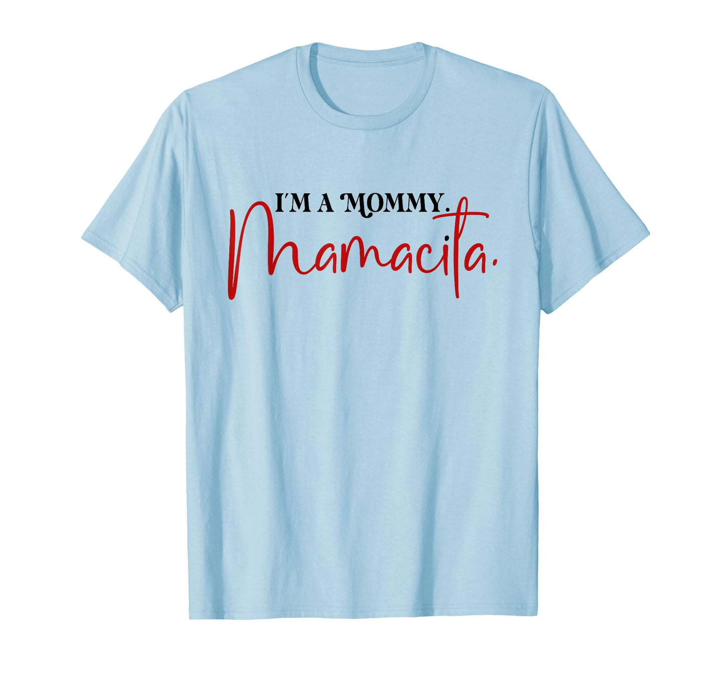 I'm a Mommy Mamacita Funny Inspired Island Quotes T-Shirt