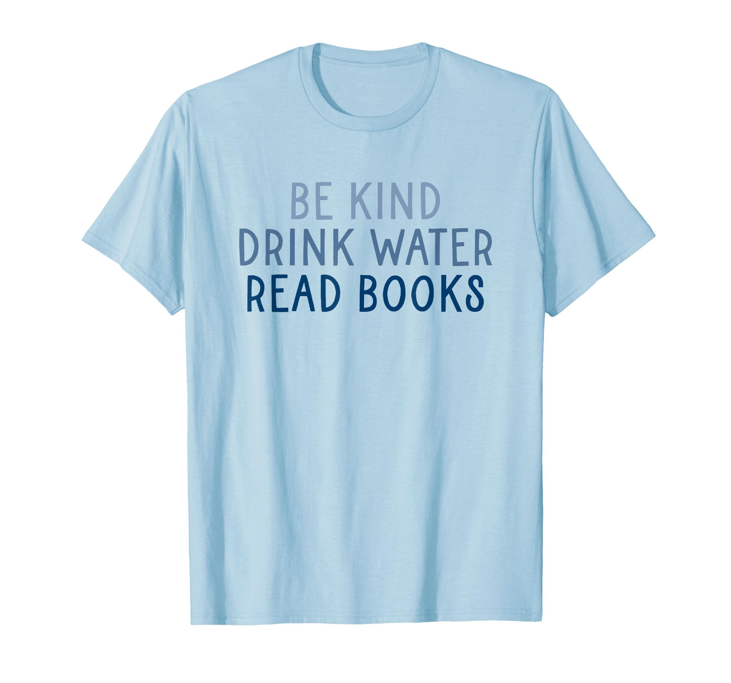 be kind drink water read books T-Shirt