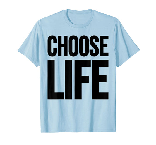 CHOOSE LIFE TEE T-Shirt