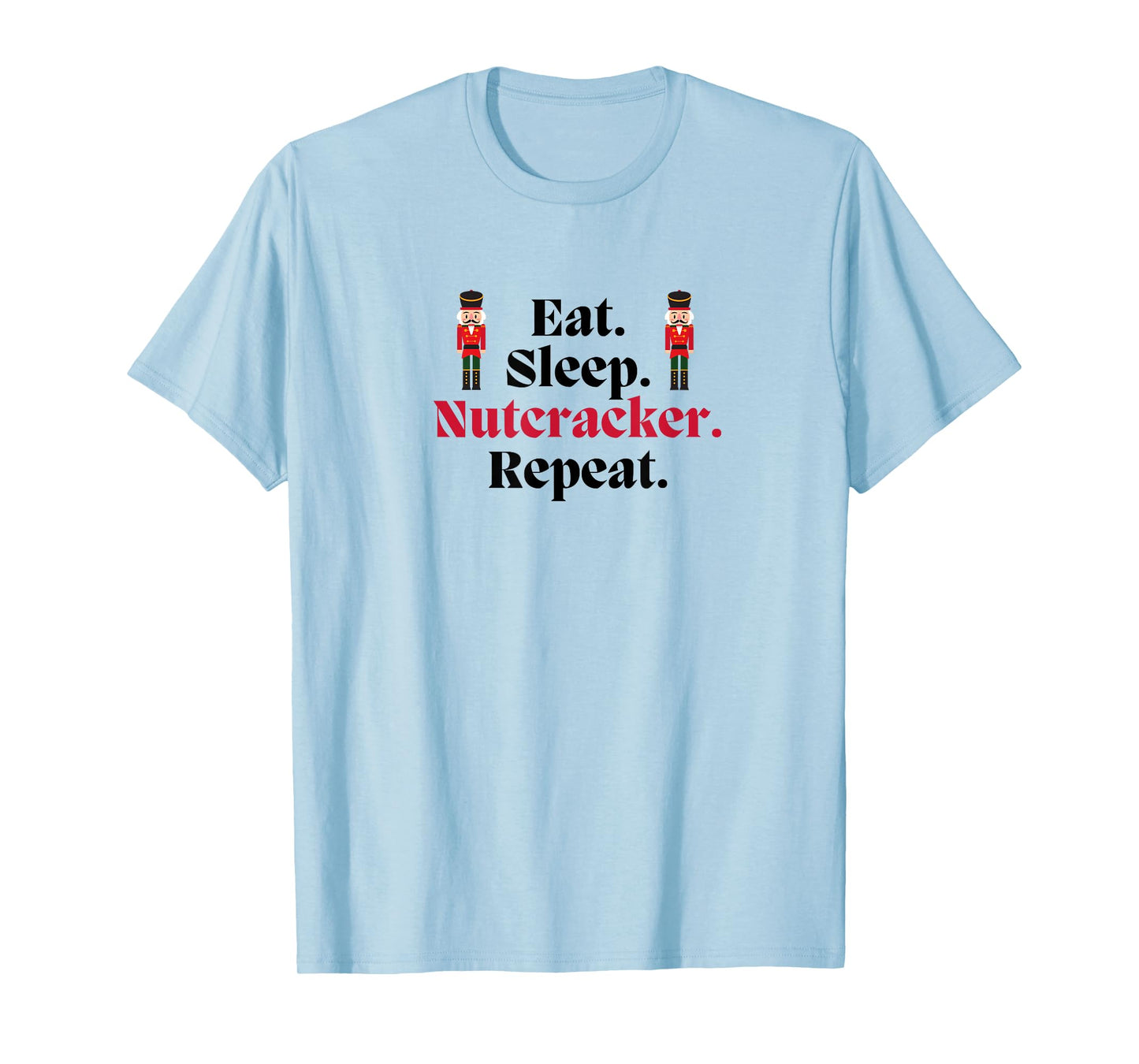 EAT SLEEP NUTCRACKER REPEAT Christmas Ballet Dancer Graphic T-Shirt