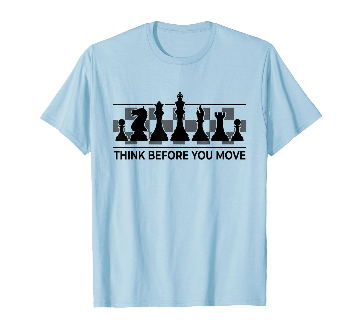 Chess - Think Before You Move | Funny Player Joke, Club Team T-Shirt