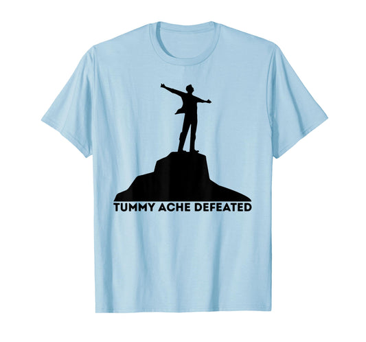 Tummy Ache Defeated Funny Victory Meme Health Humor Slogan T-Shirt