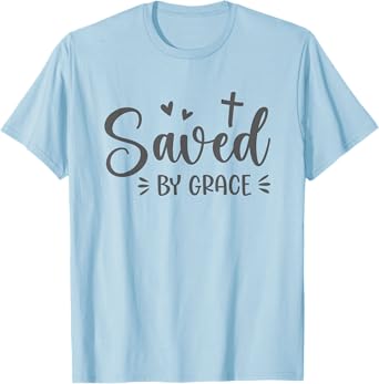 Cute Saved By Grace For Christian Women T-Shirt