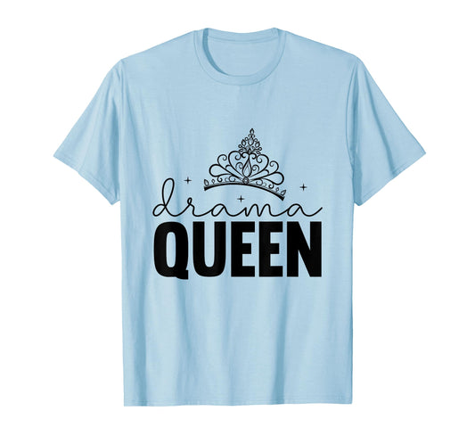 Drama Queen Crown Funny Design Girls Women Clothes Gift T-Shirt