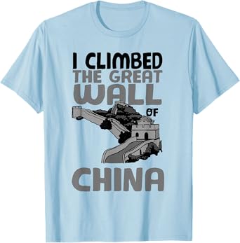 Cute Unique I Climbed The Great Wall Of China Shirt Gift T-Shirt