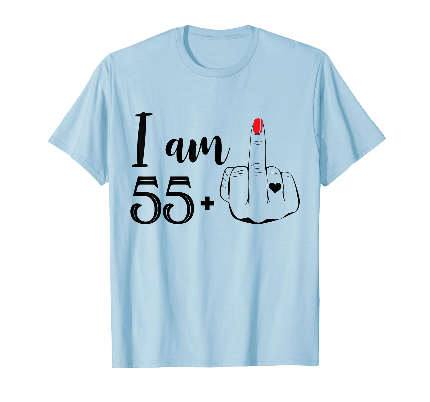 I Am 55 Plus 1 Middle Finger Funny 56th Birthday Women T-Shirt