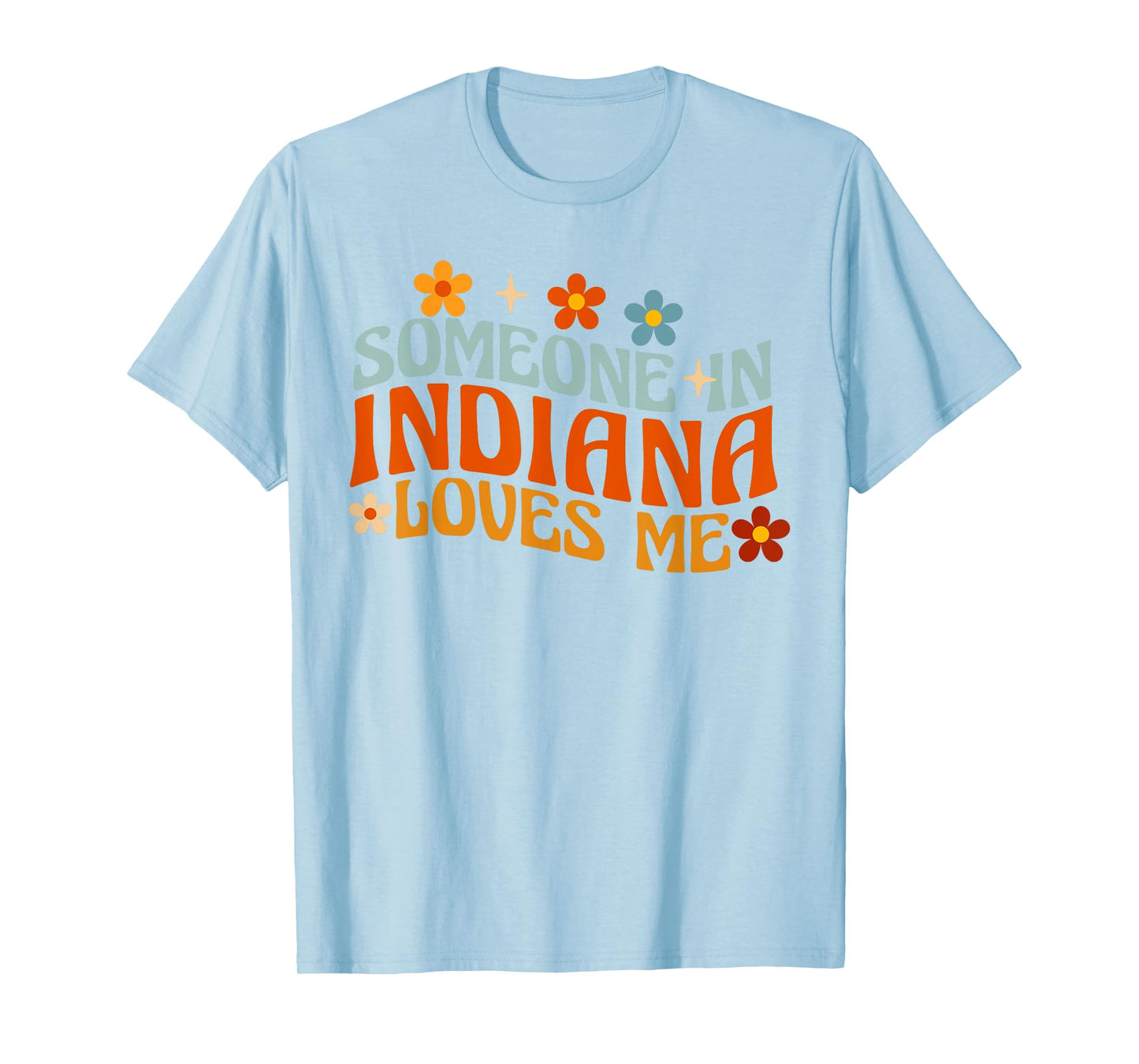 Someone In Indiana Loves Me T-Shirt