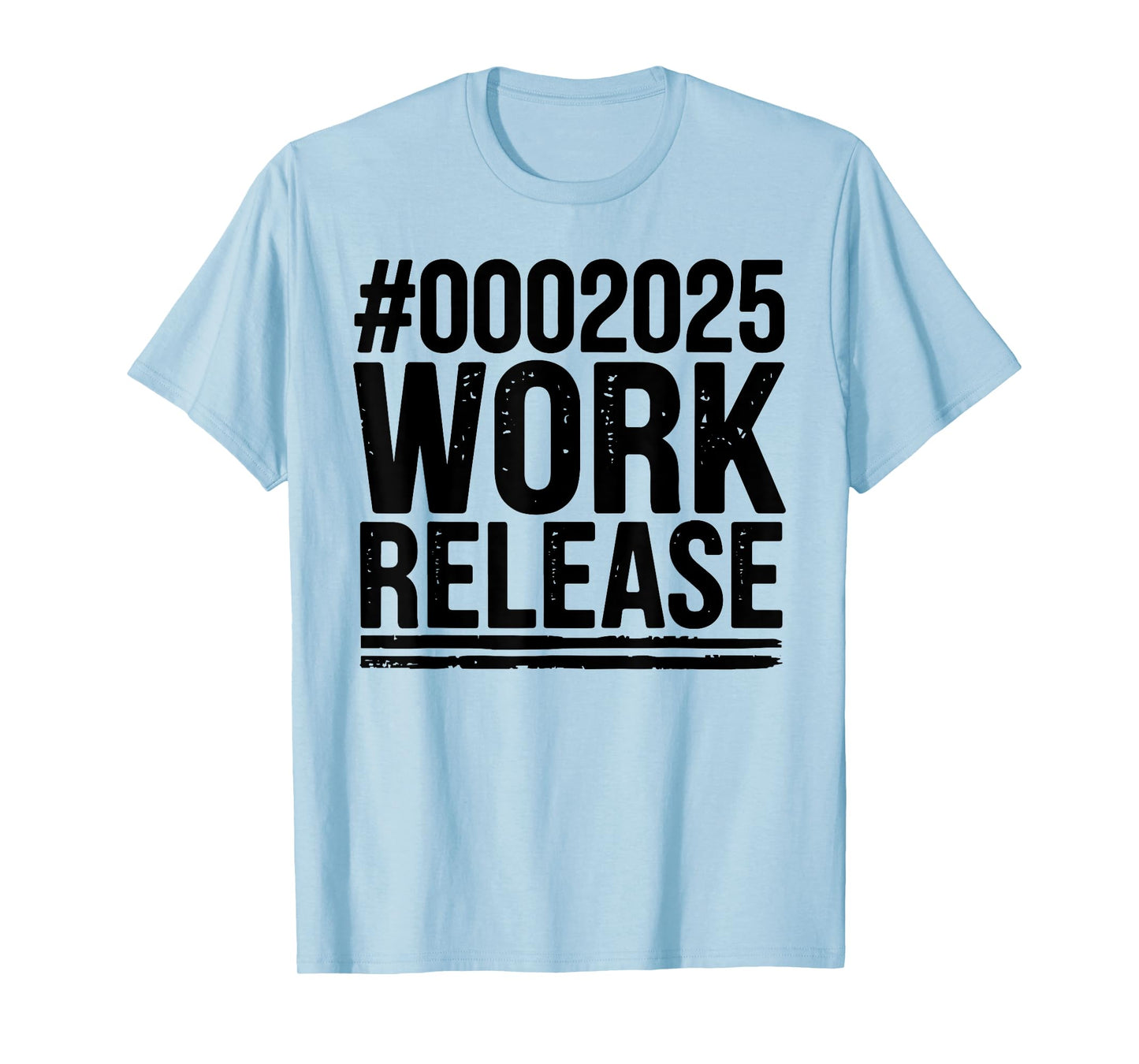 2025 Work Release Funny Retirement 2025 Retired Men Women T-Shirt