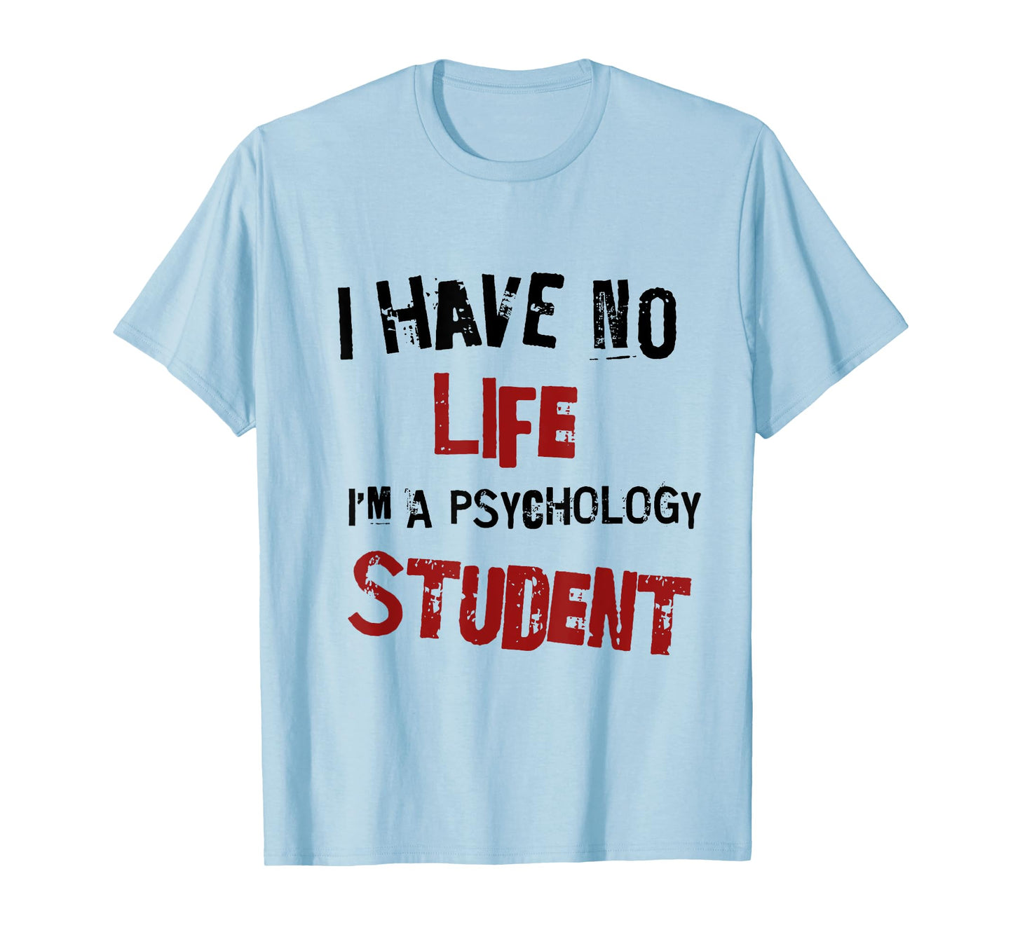 Funny Psychology Major Psych Student GIft I have No Life T-Shirt