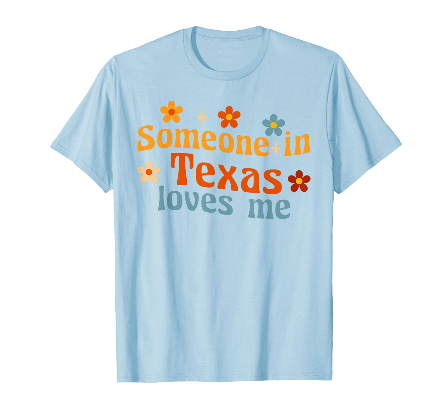 Someone In Texas Loves Me T-Shirt