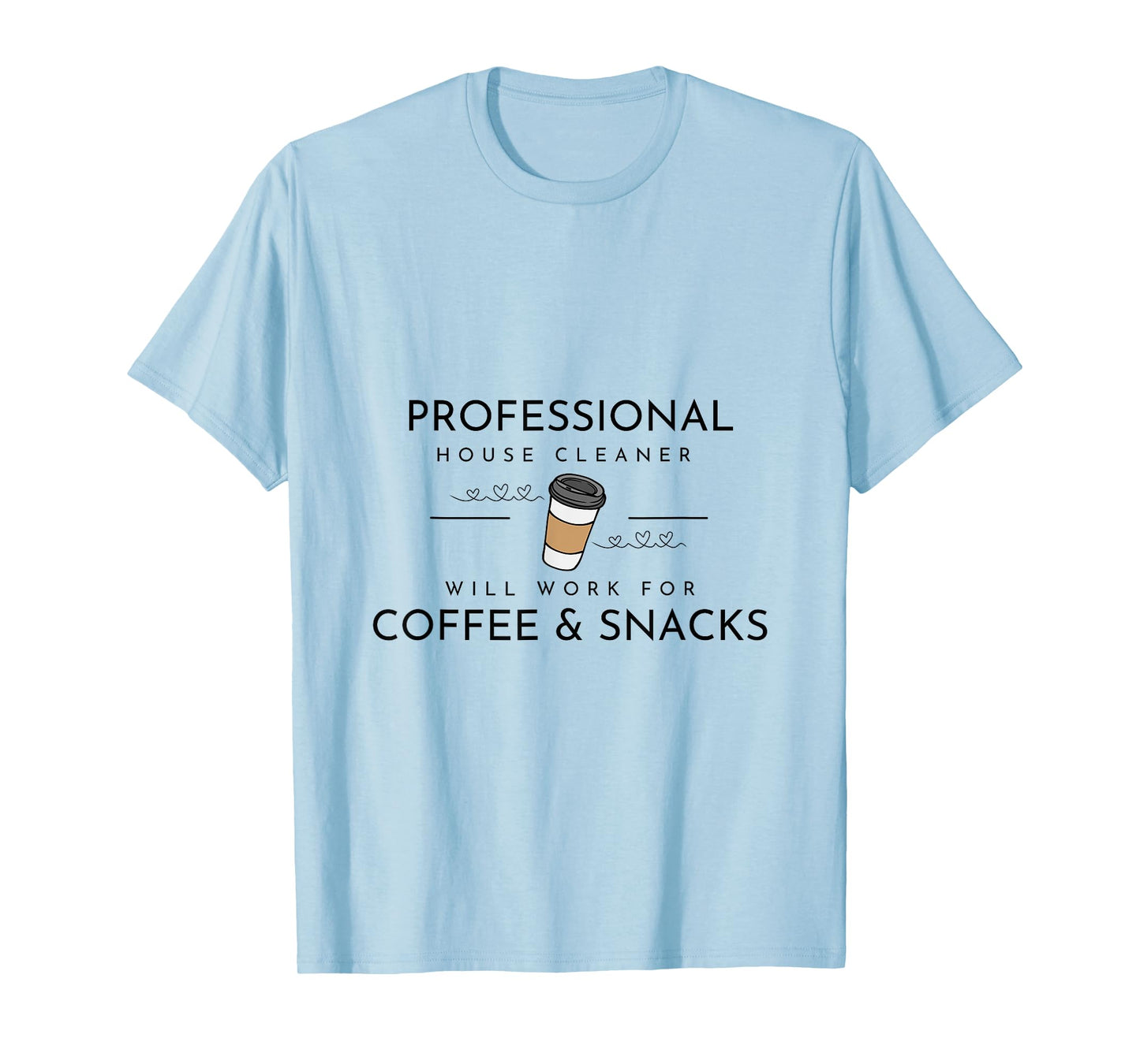 Cute Cleaning Lady - House Cleaner Coffee Lover T-Shirt