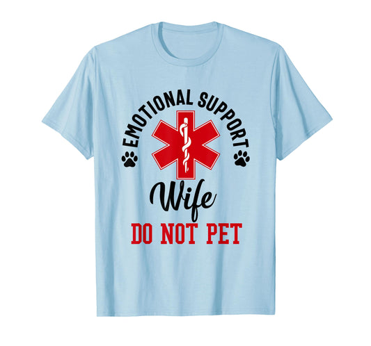 emotional support Wife do not pet funny Wife Mom Mother T-Shirt