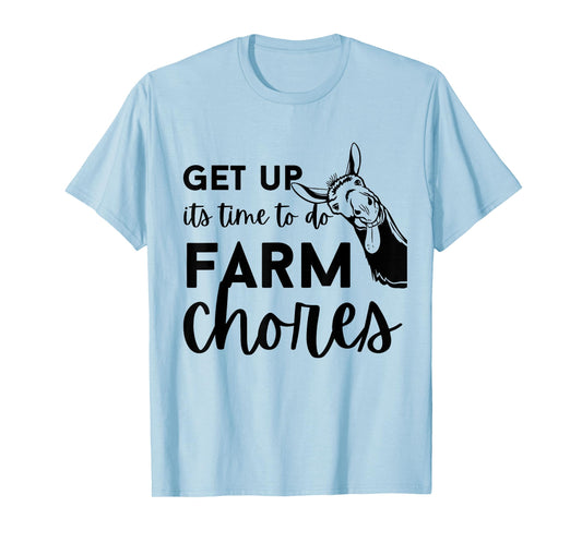Get up its time to do Farm chores,Funny Farmer Farming Lover T-Shirt