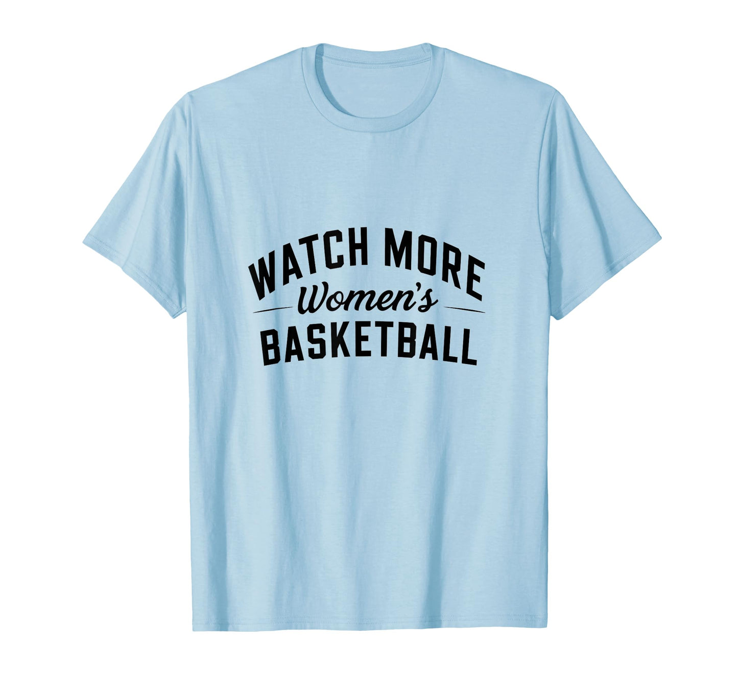 Watch More Women's Basketball T-Shirt