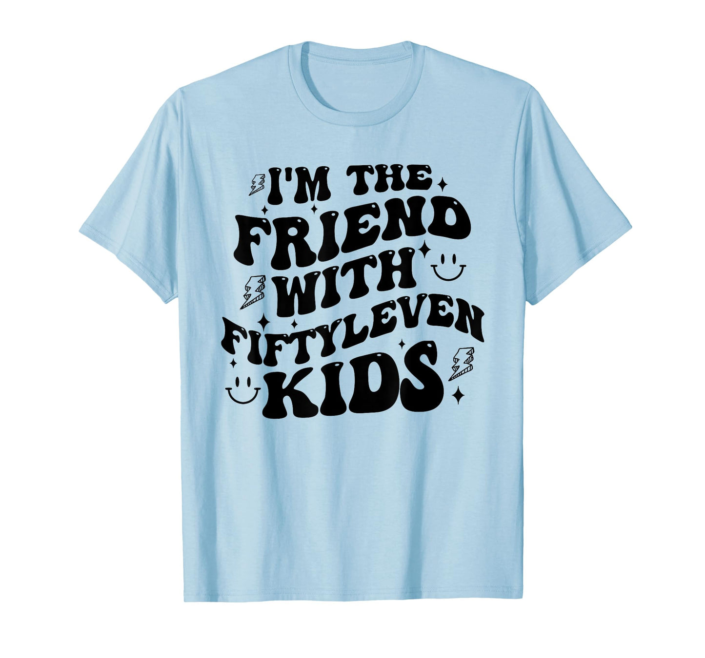 I'm The Friend With Fiftyleven Kids Mom Life Big Family T-Shirt