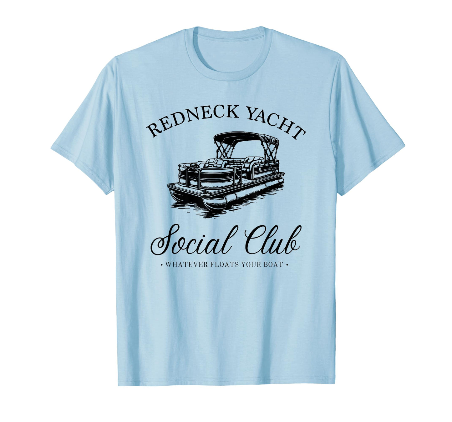 Redneck Yacht Social Club, Whatever Floats Your Boat T-Shirt
