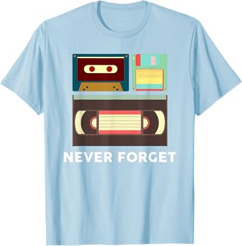 Funny Never Forget Floppy Disk, VHS and Casette Tapes Shirts T-Shirt