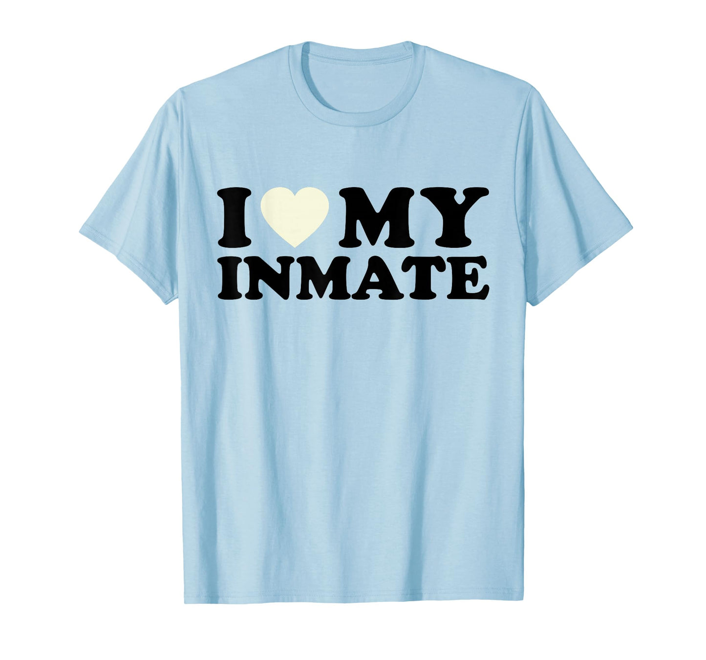 Funny I Love My Inmate Tee College University Life Roommate T-Shirt
