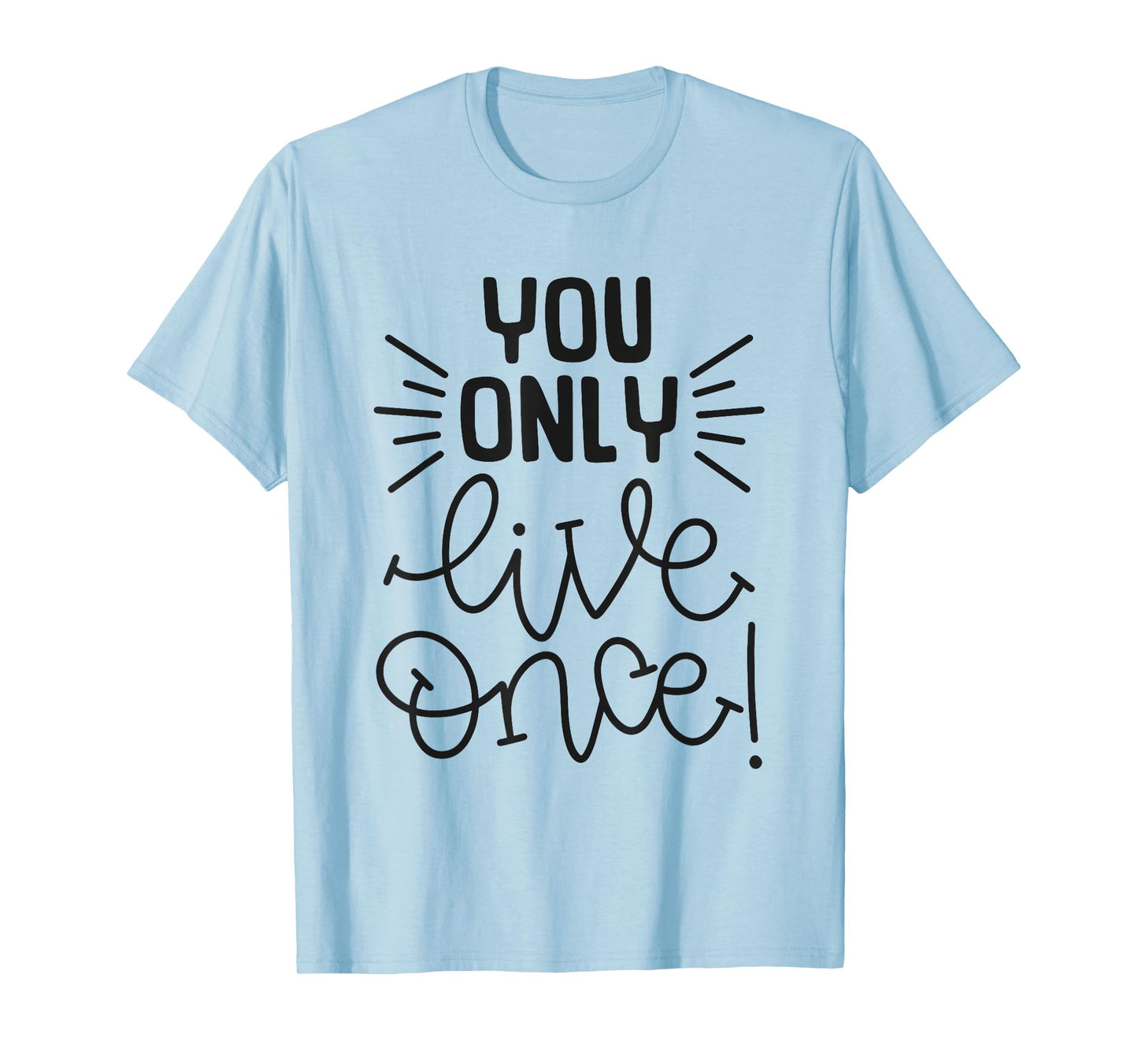 You Only Live Once Inspirational Motivational Adventure T-Shirt