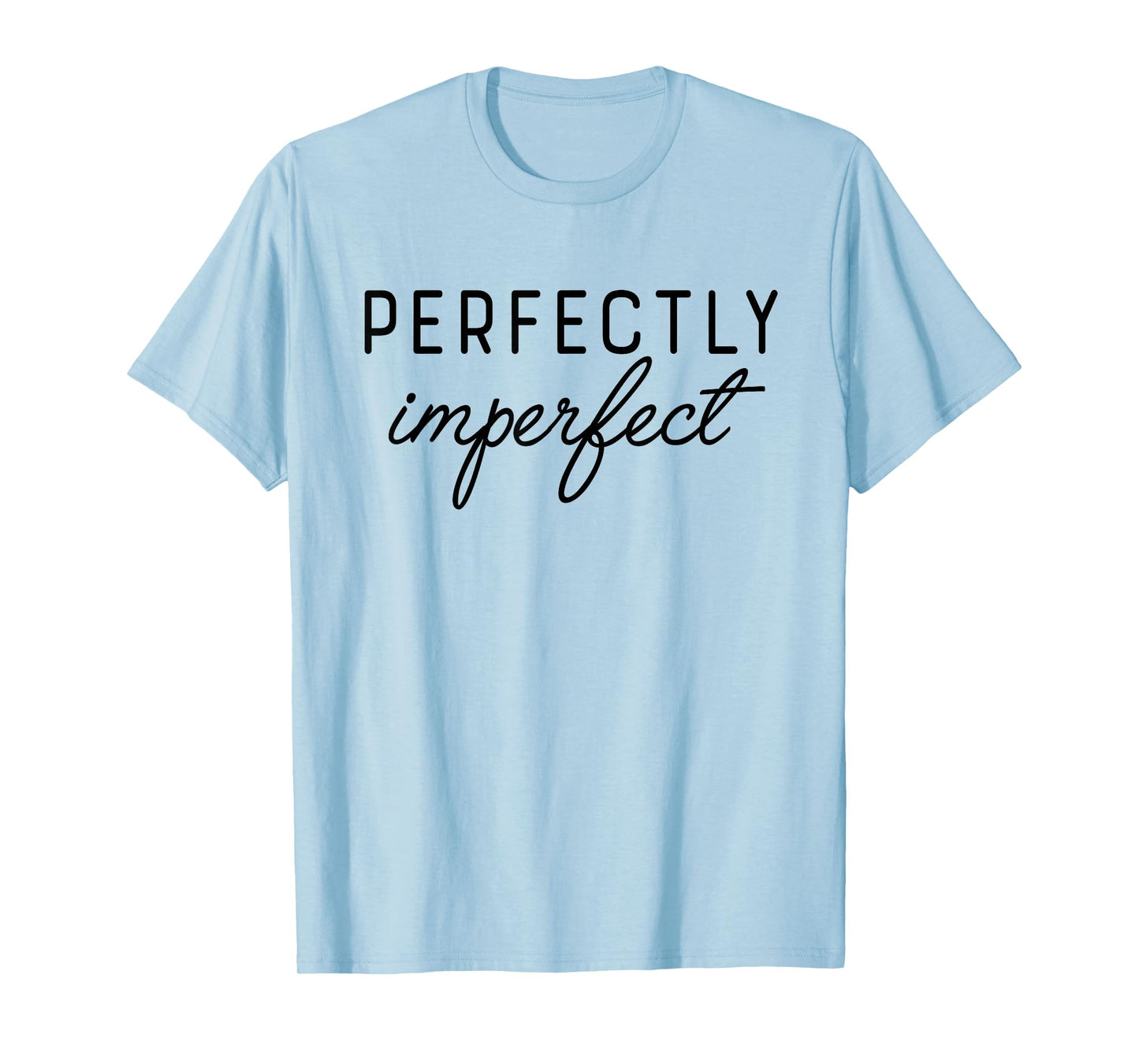PERFECTLY IMPERFECT X Perfekt unperfekt. Selbstliebe Saying T-Shirt