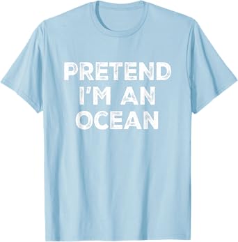 Pretend I'm An Ocean Lazy Halloween Costume T-Shirt