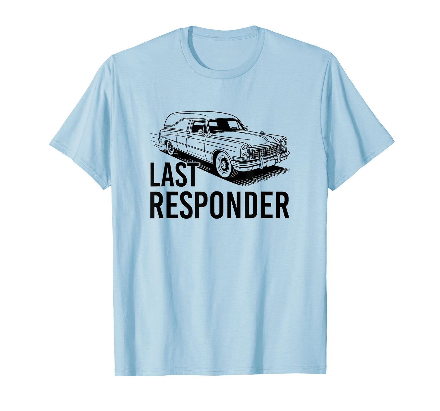 Last Responder, Mortician Funeral Director T-Shirt