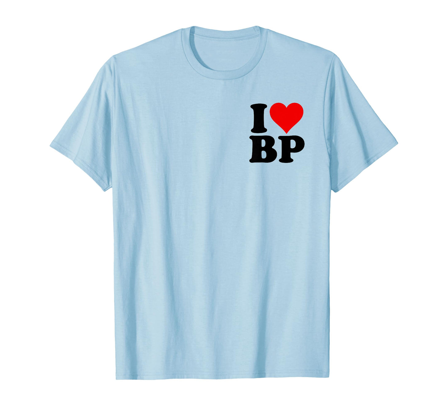 I LOVE HEART BP B P T-Shirt
