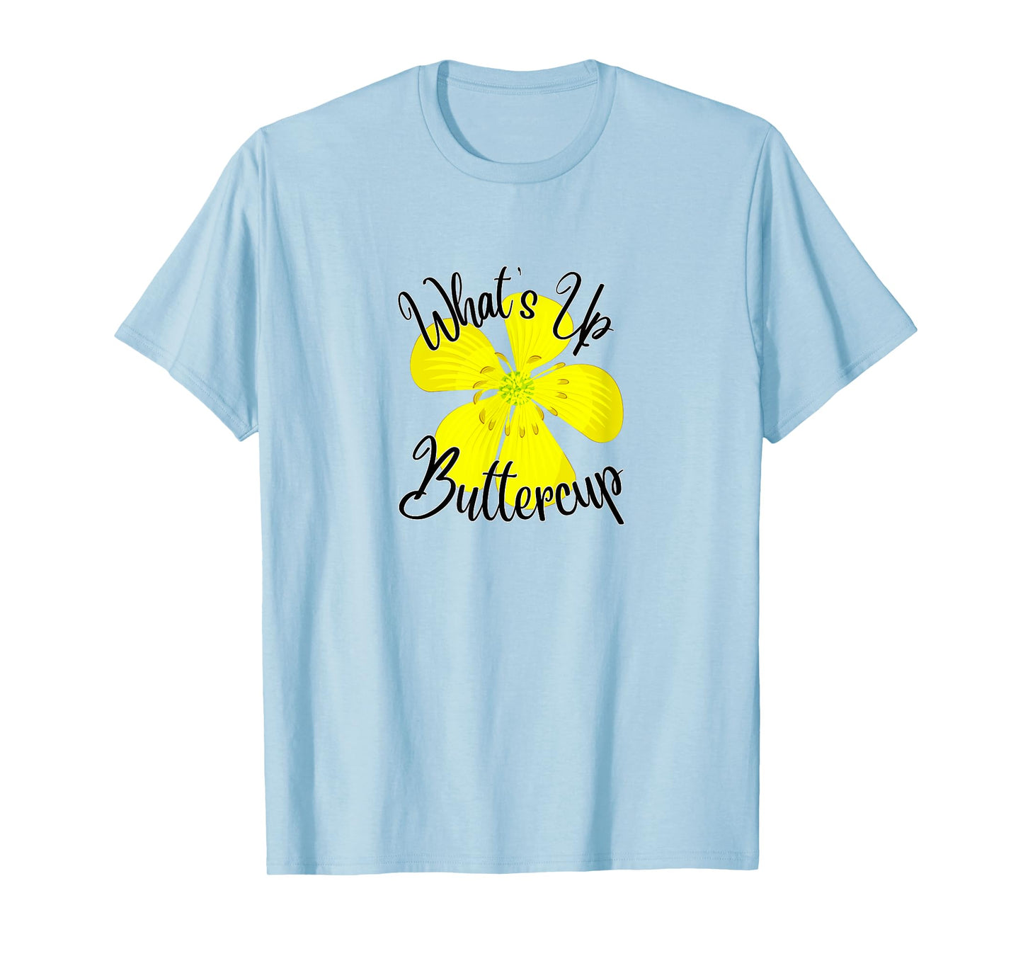 What's Up Buttercup T-Shirt