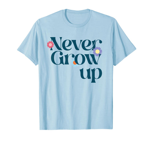 NEVER GROW UP X Don't grow up - Get older funny T-Shirt