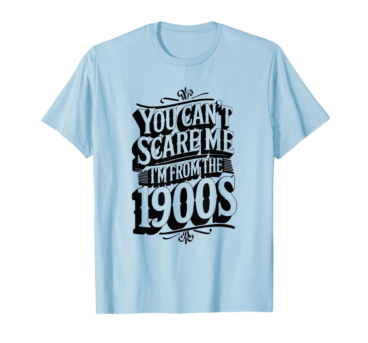 Funny You Can't Scare Me I'm from The 1900s Retro T-Shirt
