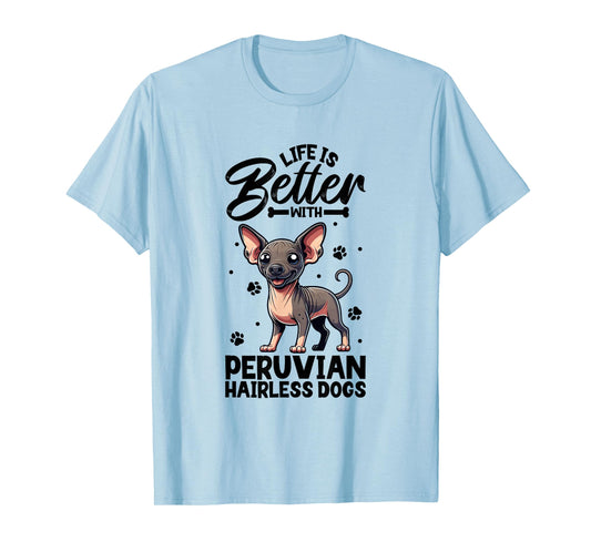 Best life with Peruvian Hairless Dog Men Women Girls Kids T-Shirt