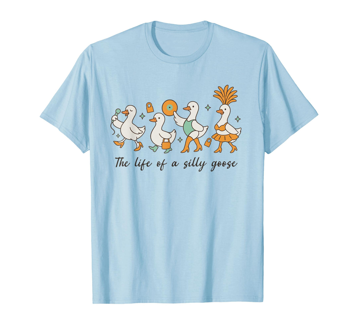 The Life of a Silly Goose Funny Trendy Meme Show Girl Tee T-Shirt