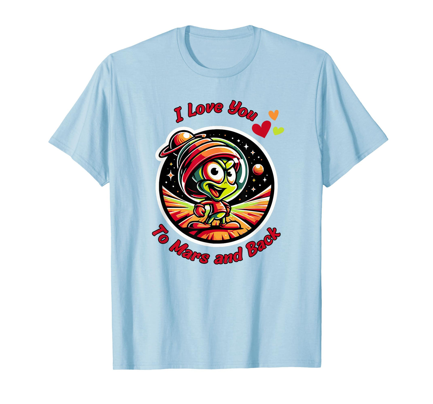 I Love You to Mars & Back, cartoon Martian, beyond the Moon T-Shirt