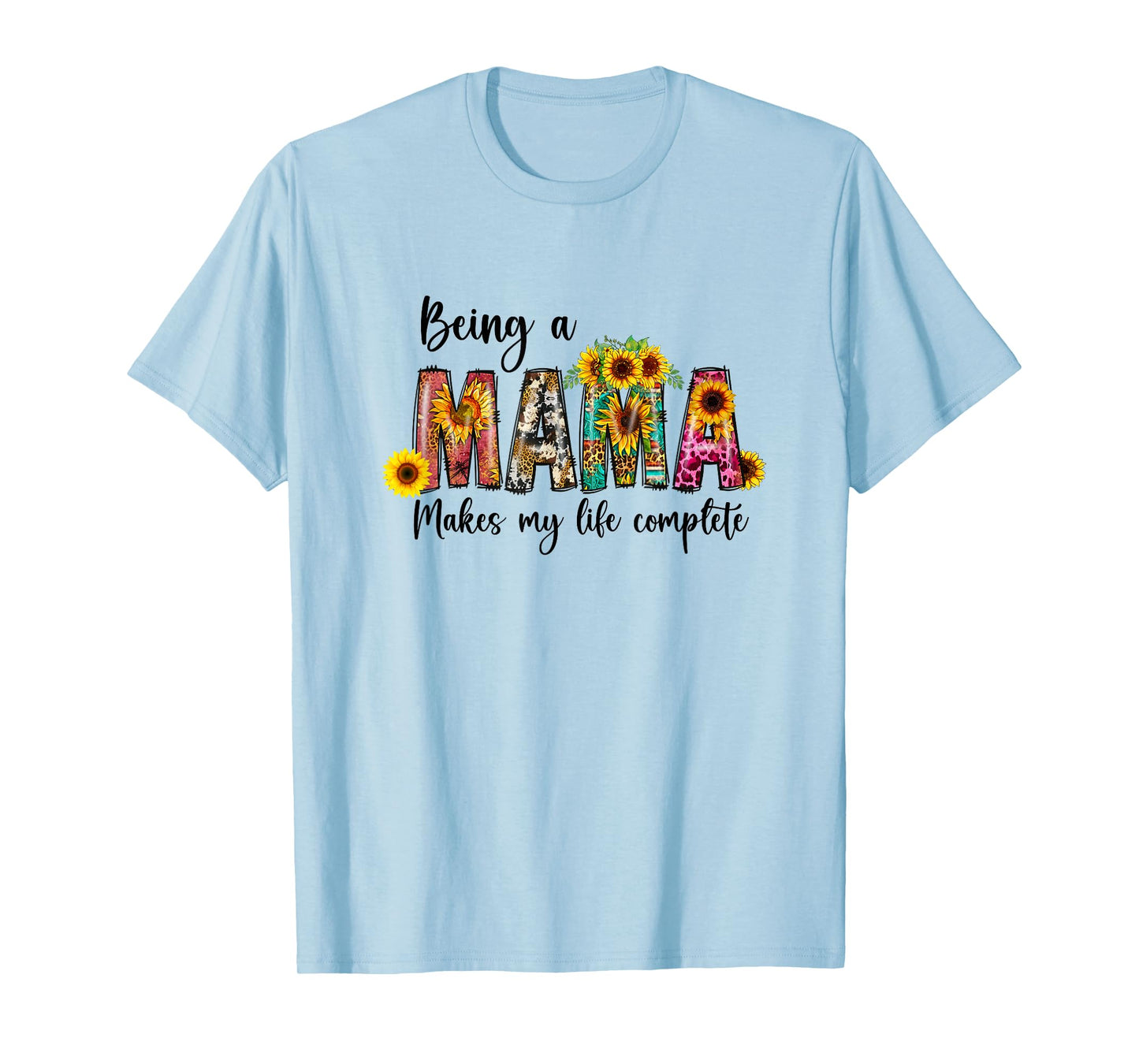 Being A Mama Makes My Life Complete T-Shirt