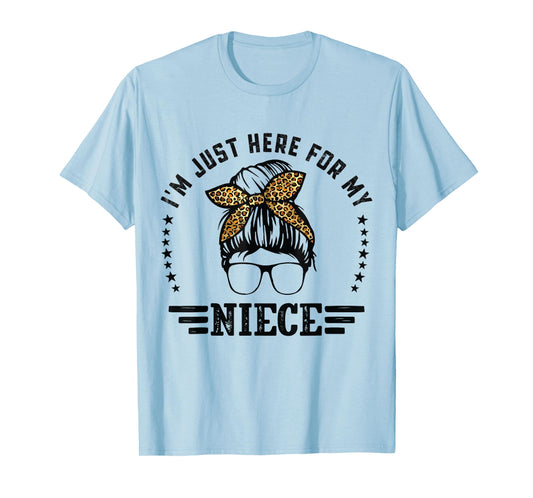 I'm Just Here For My Niece funny for New aunt Life and Uncle T-Shirt