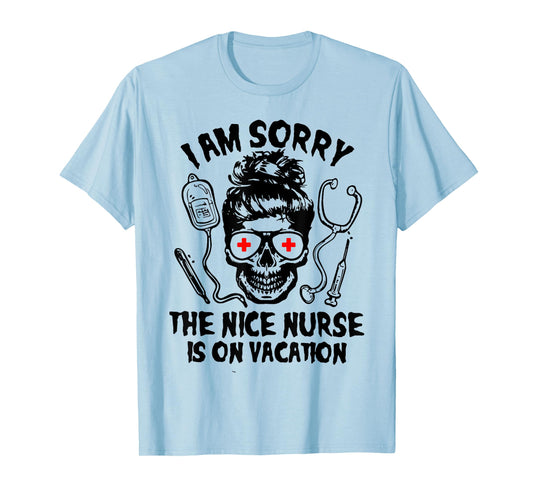 I'm Sorry The Nice Nurse is On Vacation Halloween T-Shirt