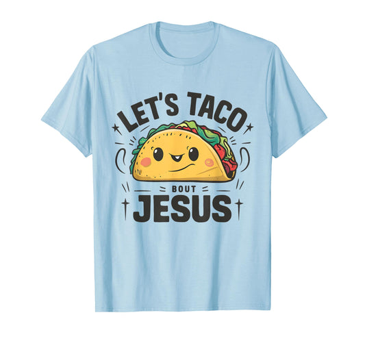 Tacos and Jesus Let's Taco 'Bout Jesus Funny Christian T-Shirt