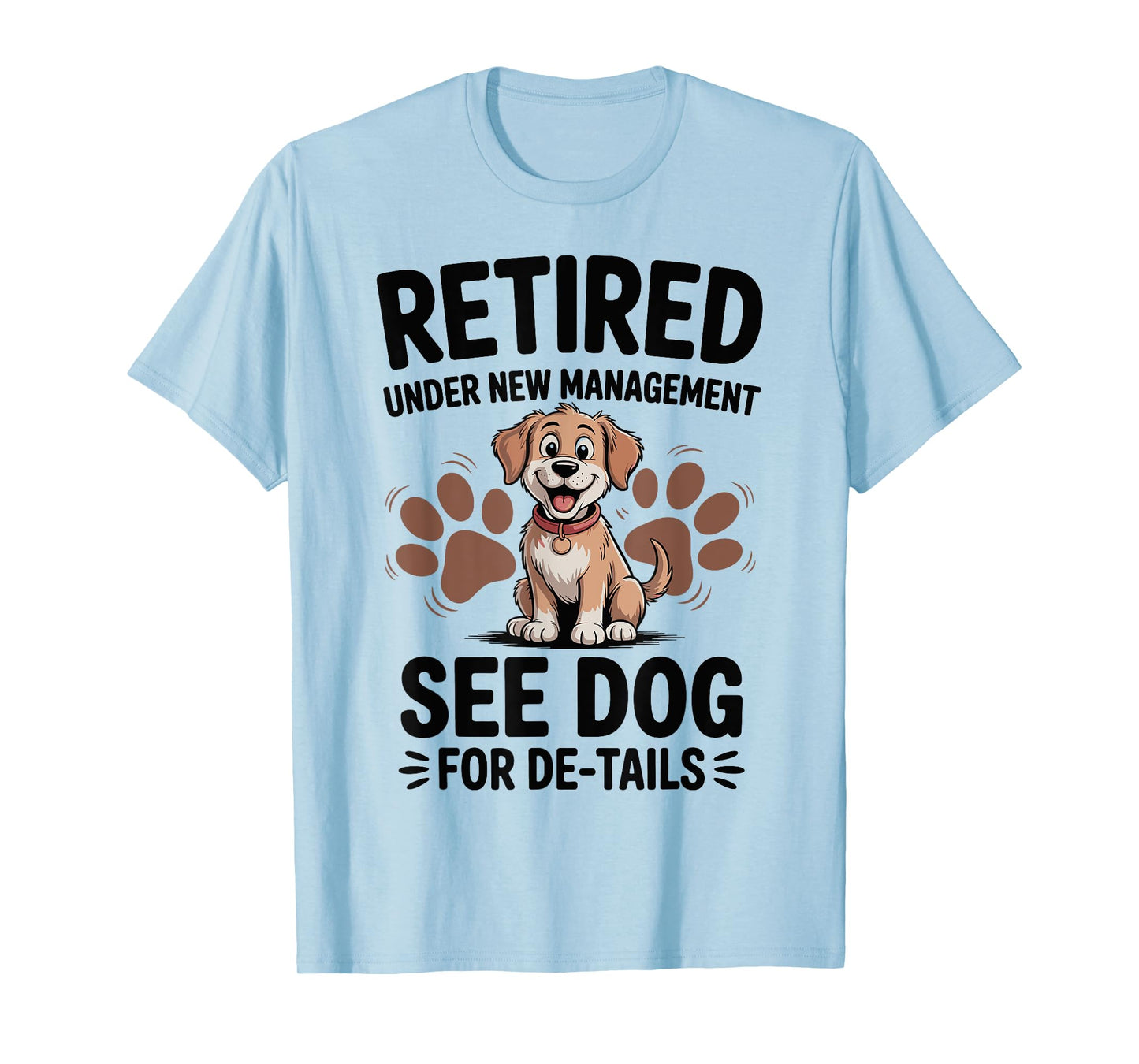 Retired Under New Management See Dog For Details T-Shirt