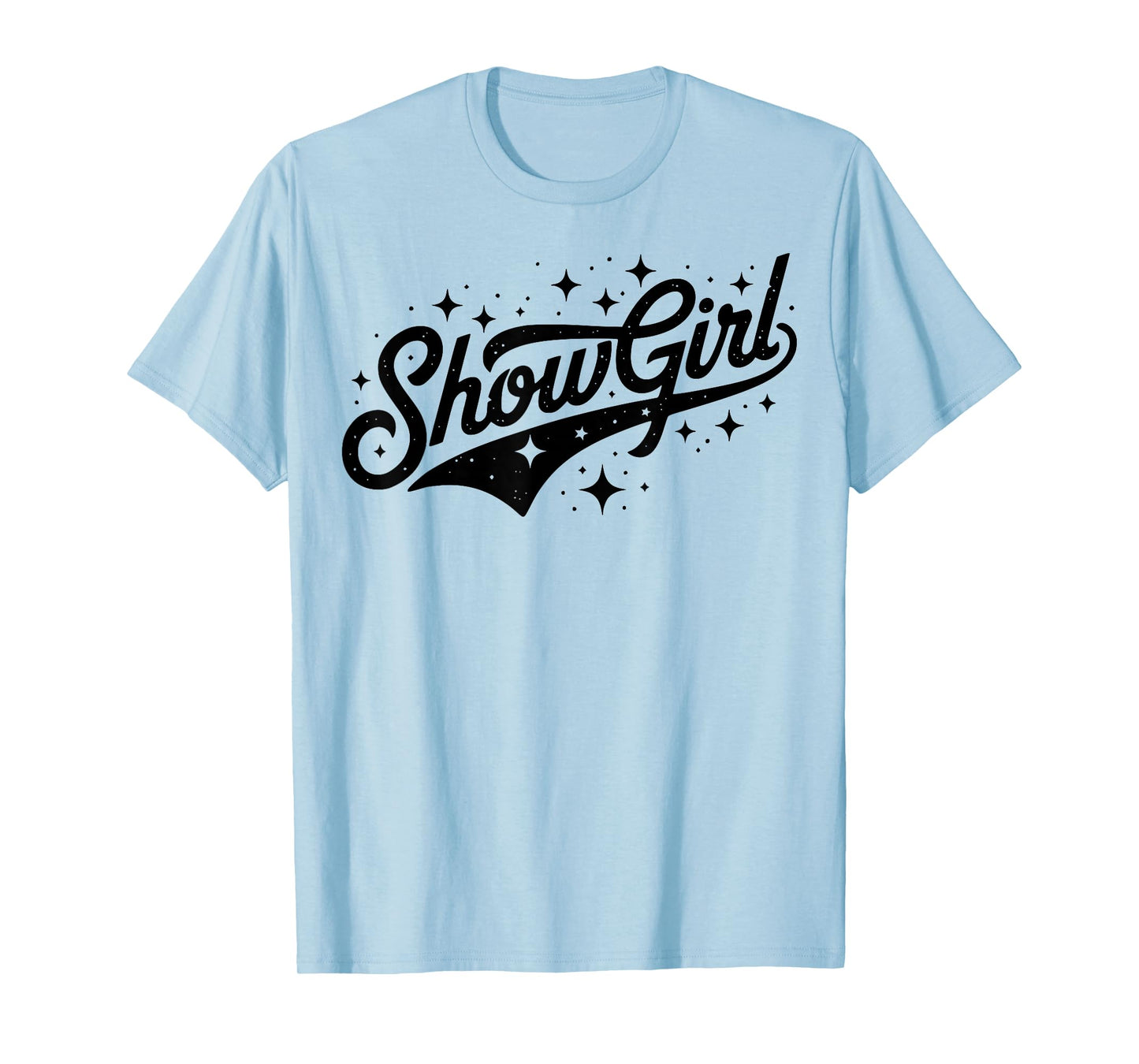 The Life of A Show Girl T-Shirt