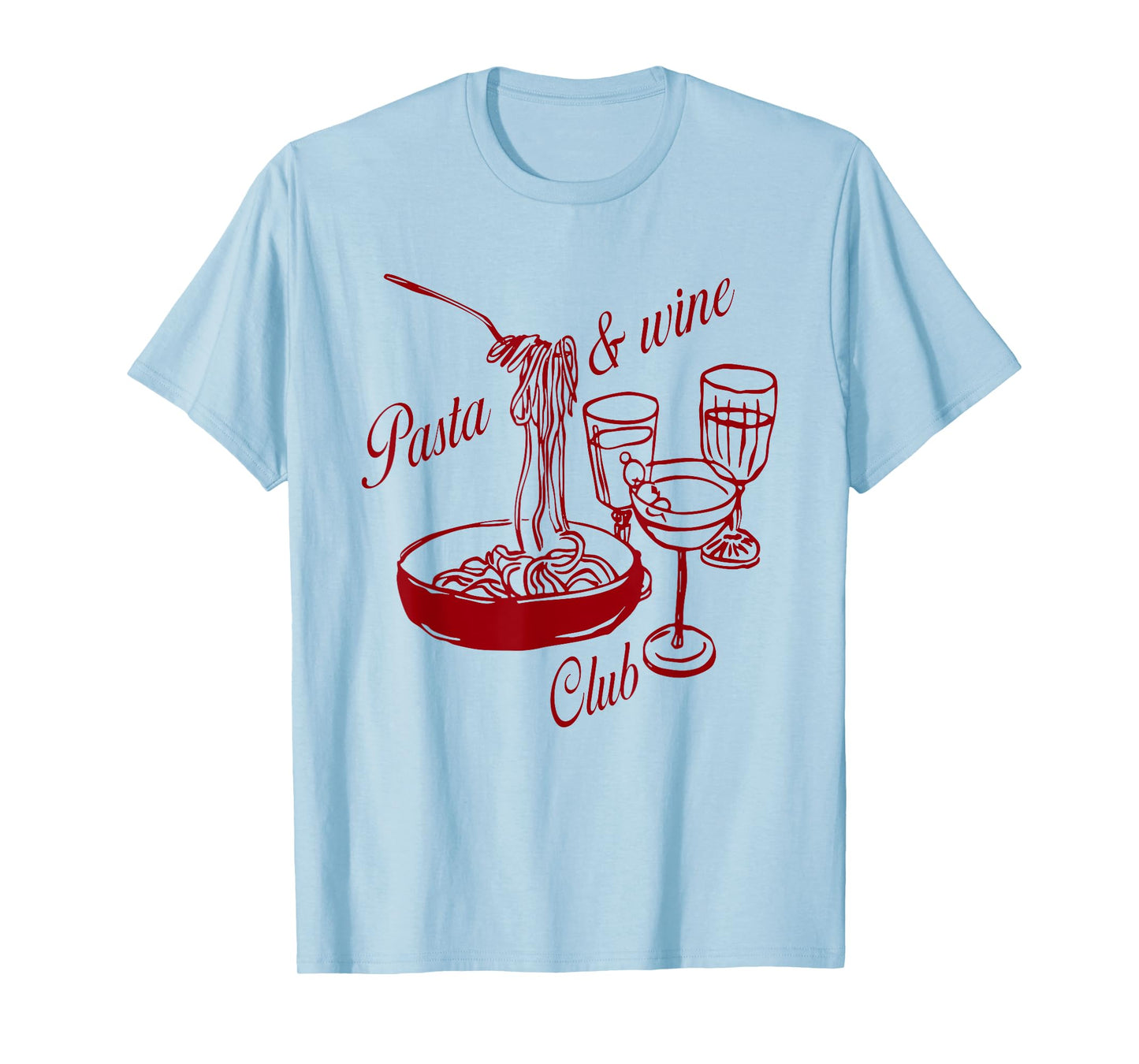 Pasta And Wine Club Food And Drinking Lover T-Shirt