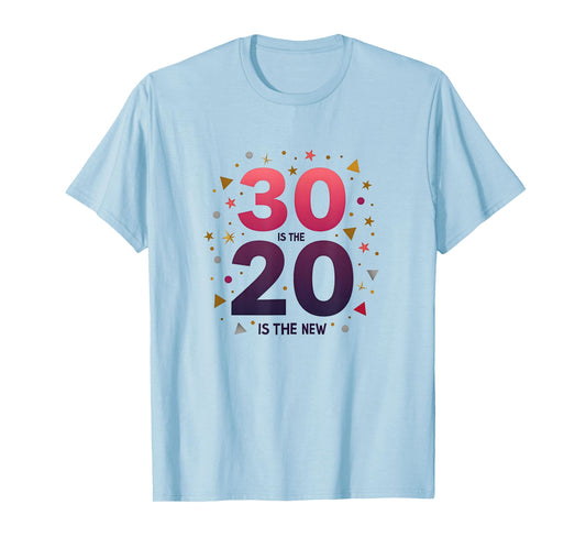 30 is The New 20 Birthday Gift Celebration Humor T-Shirt